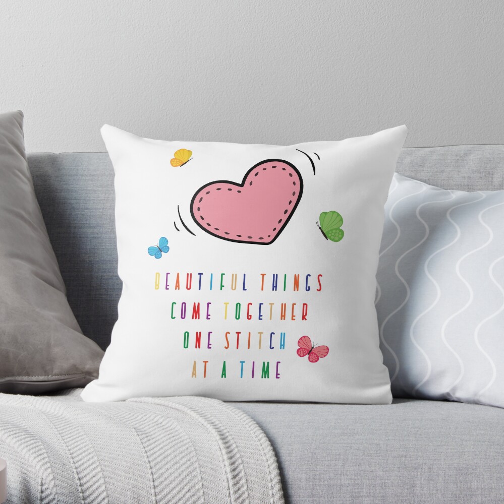 Beautiful things come together one stitch at a time Throw Pillow