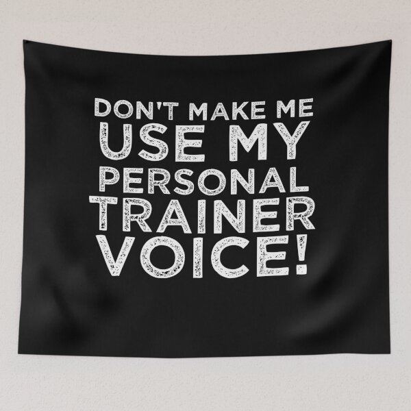 Item preview, Don't Make Me Use My Personal Trainer Voice! designed and sold by TeesYouWant.