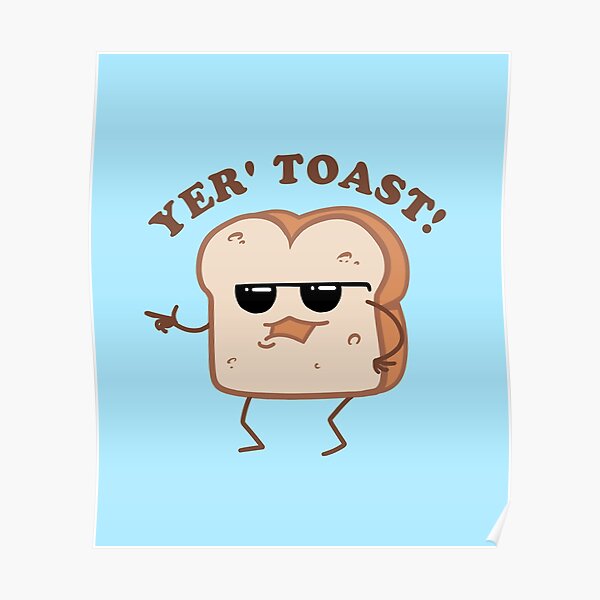 Toast Pun Posters | Redbubble