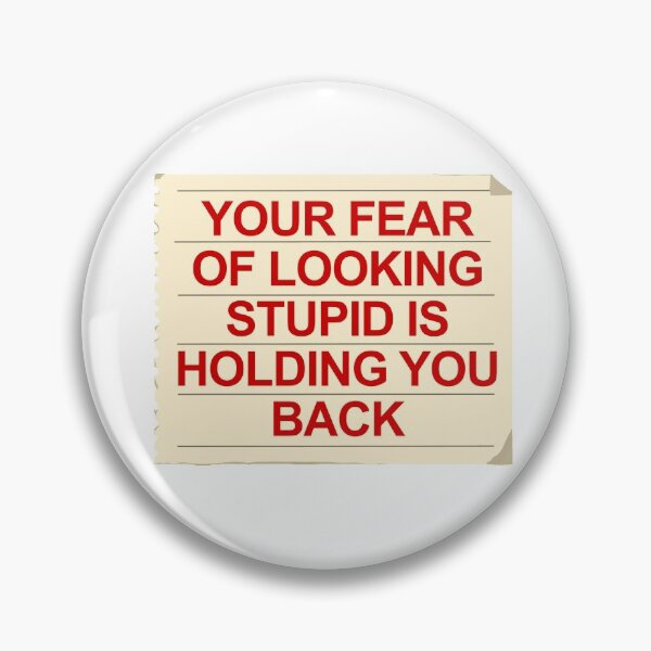 Item preview, Your Fear of Looking Stupid is Holding You Back designed and sold by Claire Neville.