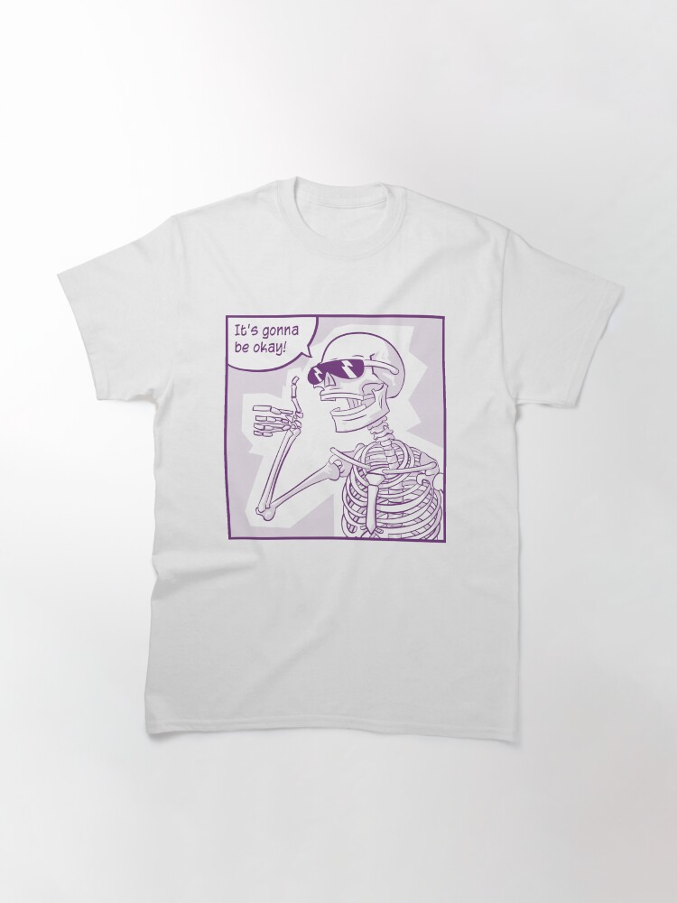 Alternate view of Rad Skeleton Says It's Gonna Be Okay Classic T-Shirt