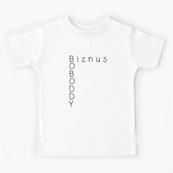 Boboddy Biznus Kids T-Shirt