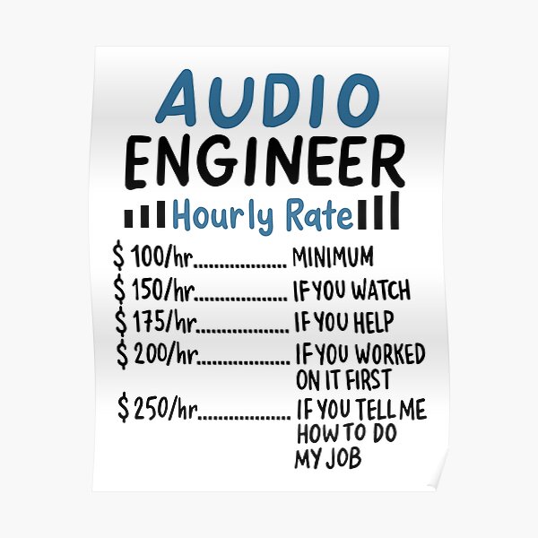 "Audio Engineer Hourly Rate Sound Guy Audiophile" Poster by