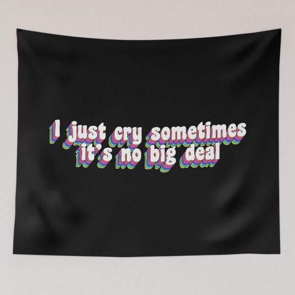Item preview, I just cry sometimes it's no big deal designed and sold by TikTokTalk.