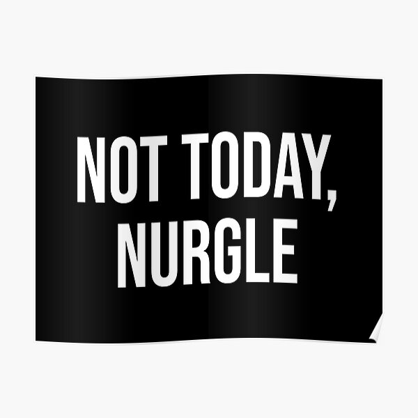 Pas aujourd'hui, Nurgle Poster