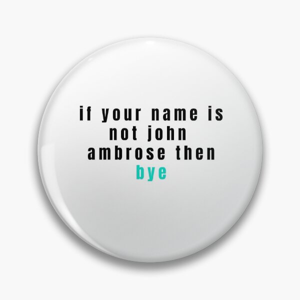 Item preview, if your name is not john ambrose then bye designed and sold by alanaf1.