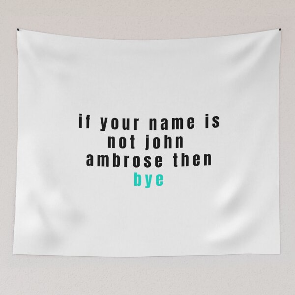 Item preview, if your name is not john ambrose then bye designed and sold by alanaf1.