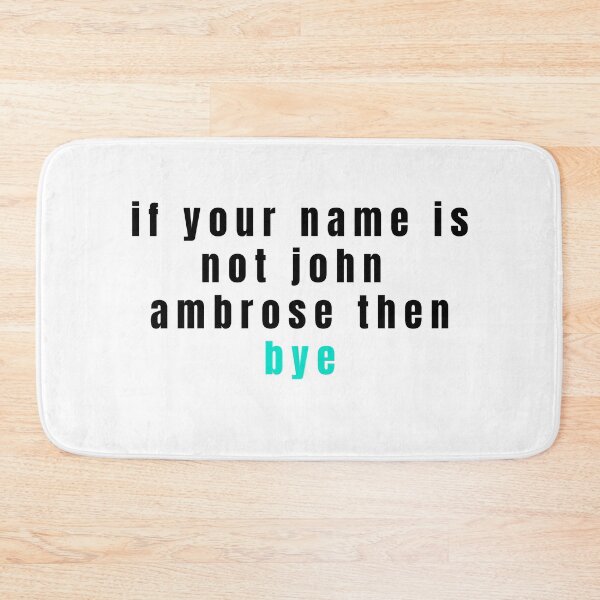 Item preview, if your name is not john ambrose then bye designed and sold by alanaf1.