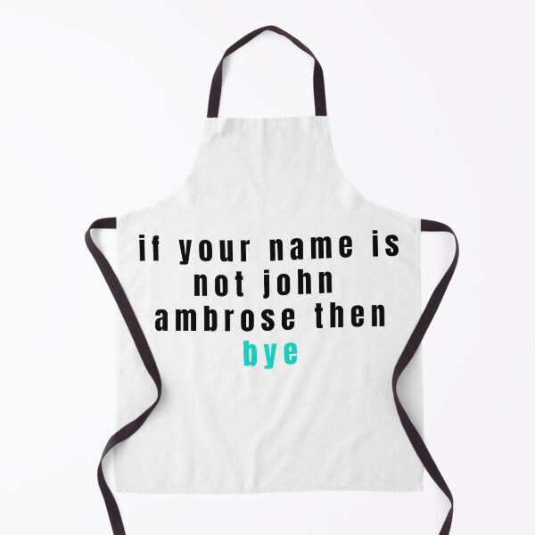 Item preview, if your name is not john ambrose then bye designed and sold by alanaf1.