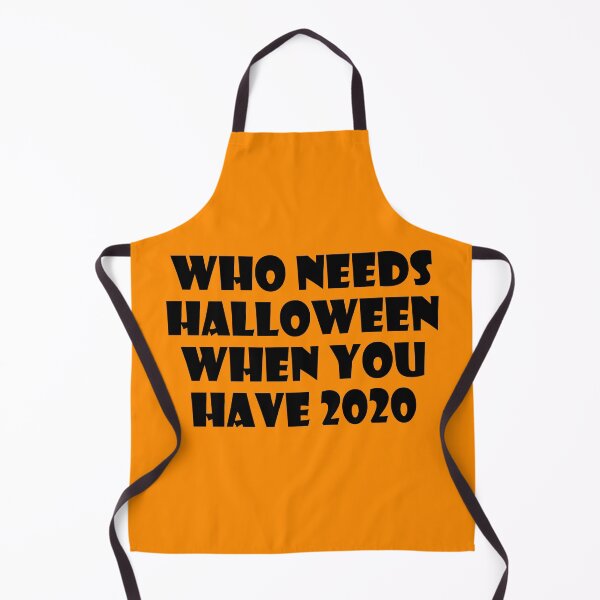 Item preview, Who Needs Halloween When You Have 2020? designed and sold by ThingsByJoy.