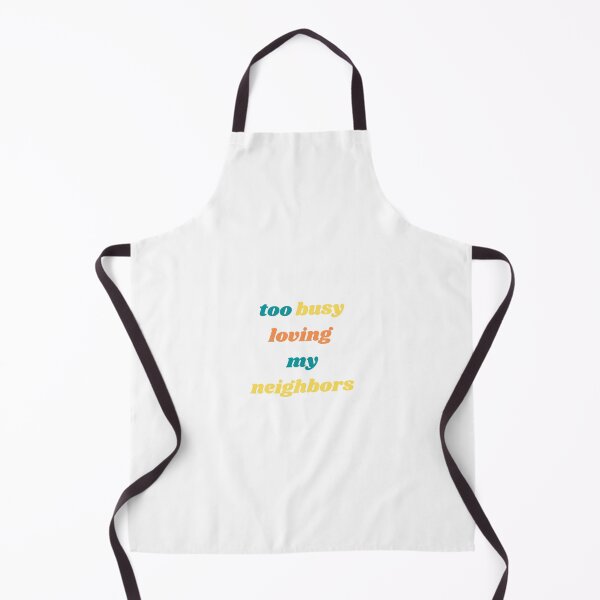 Item preview, too busy loving my neighbors designed and sold by mjade11.