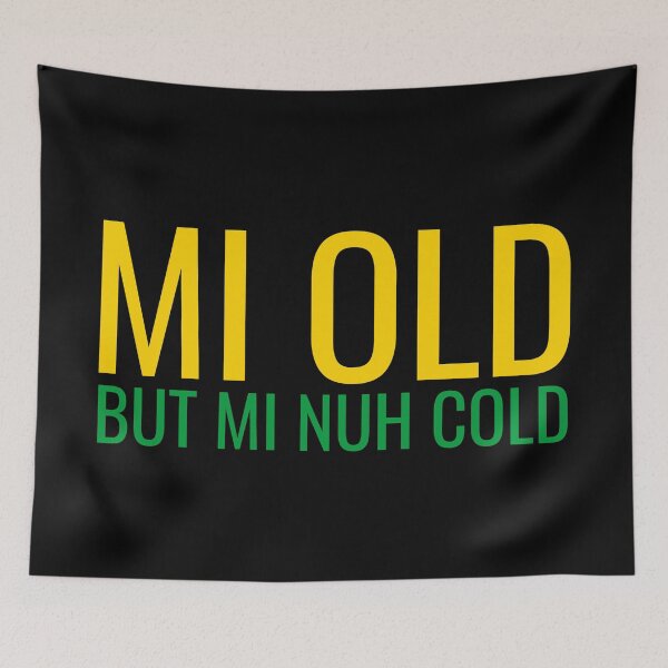 Item preview, Jamaican Sayings - Mi Old But Mi Nuh Cold designed and sold by LightBeacon.