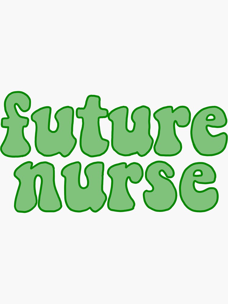 Future Nurse Sticker For Sale By Sydkwatk12 Redbubble
