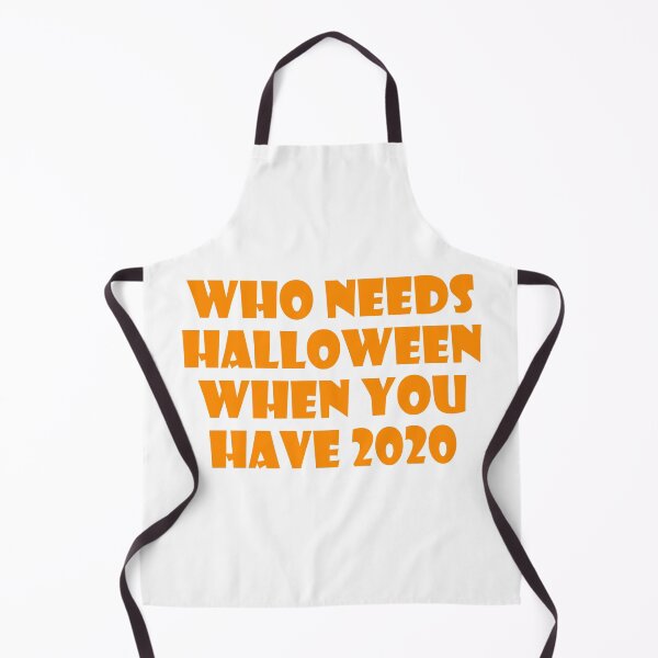 Item preview, Who Needs Halloween When You Have 2020? designed and sold by ThingsByJoy.