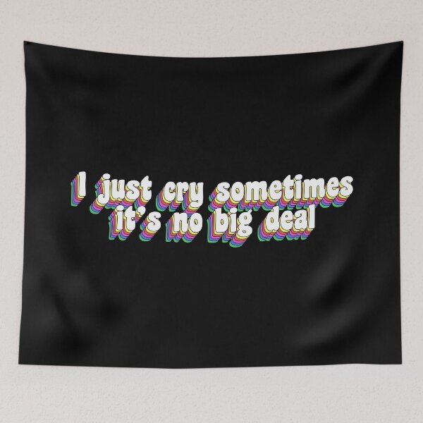 Item preview, I just cry sometimes it's no big deal designed and sold by TikTokTalk.