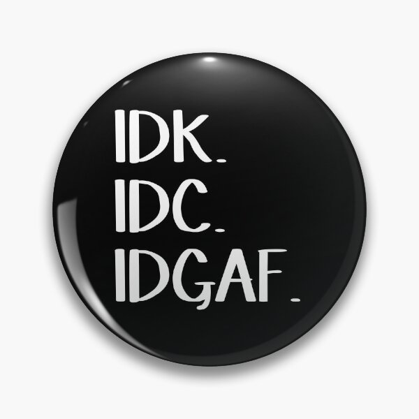 Artikelvorschau, IDK IDC IDGAF entworfen und verkauft von allthetees.