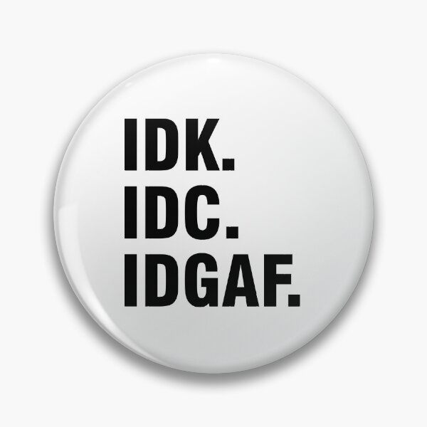 Item preview, IDK IDC IDGAF designed and sold by allthetees.