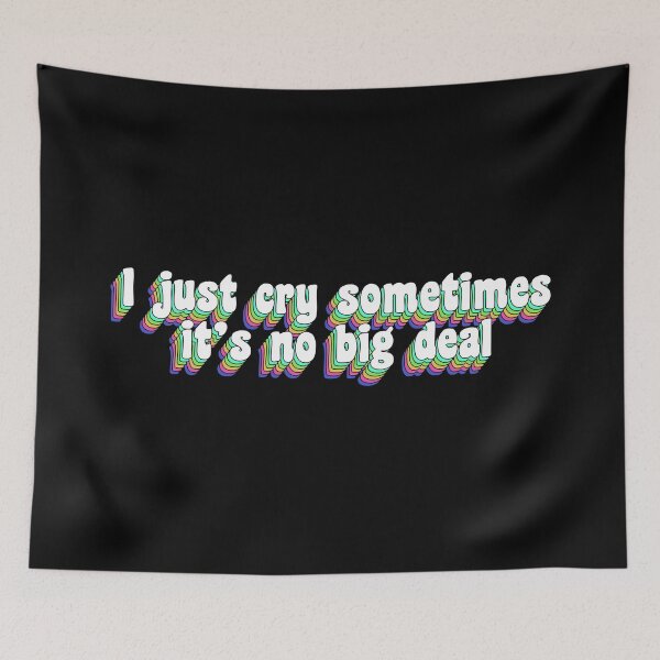 Item preview, I just cry sometimes it's no big deal designed and sold by TikTokTalk.