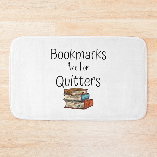 Item preview, Bookmarks Are For Quitters designed and sold by Erin0987.