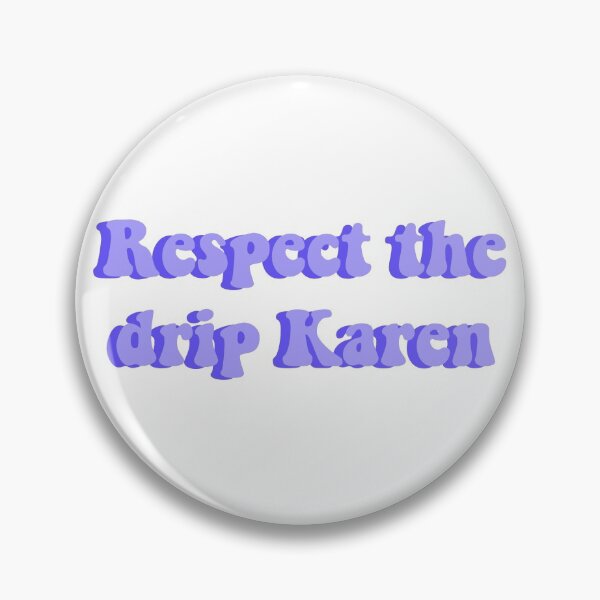 Item preview, Blue respect the drip karen designed and sold by wonderfulgia.