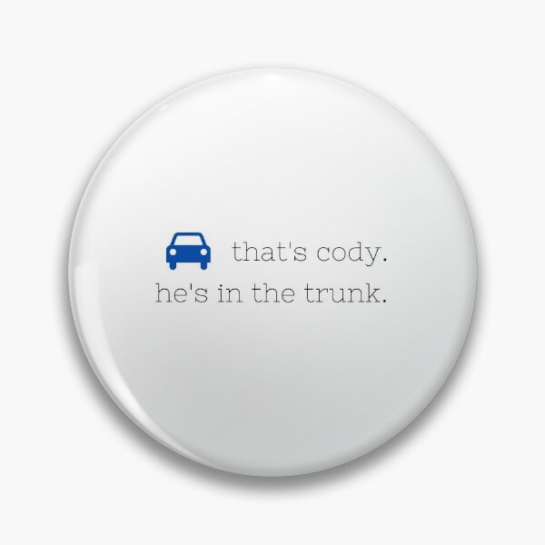 Item preview, that's cody. he's in the trunk. designed and sold by erussellart.
