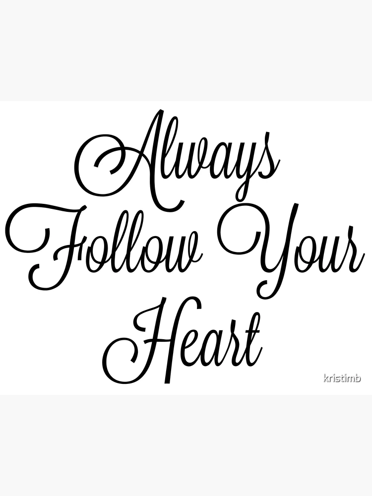 Always Follow Your Heart