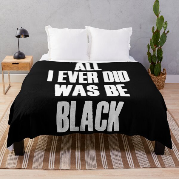 Item preview, All I Ever Did Was Be Black designed and sold by Giraud94.
