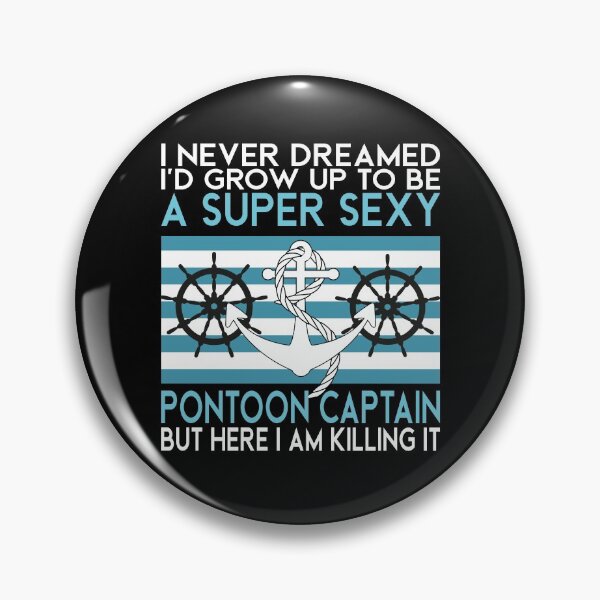 Item preview, I Never Dreamed I'd Grow Up To Be A Super Sexy Pontoon Captain but here I am killing it Funny retro Vintage boating quote designed and sold by 2MDesign.