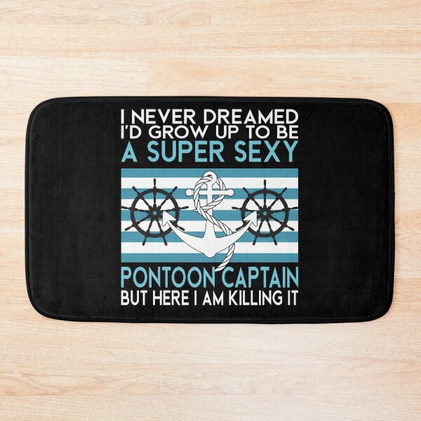 Item preview, I Never Dreamed I'd Grow Up To Be A Super Sexy Pontoon Captain but here I am killing it Funny retro Vintage boating quote designed and sold by 2MDesign.