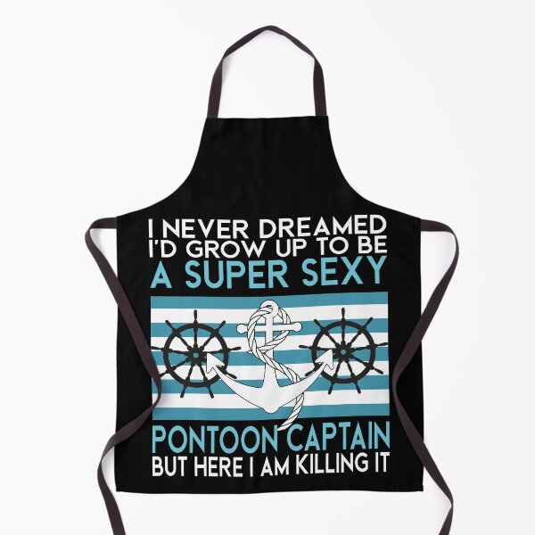 Item preview, I Never Dreamed I'd Grow Up To Be A Super Sexy Pontoon Captain but here I am killing it Funny retro Vintage boating quote designed and sold by 2MDesign.