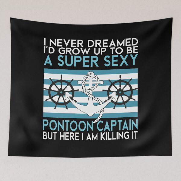 Item preview, I Never Dreamed I'd Grow Up To Be A Super Sexy Pontoon Captain but here I am killing it Funny retro Vintage boating quote designed and sold by 2MDesign.