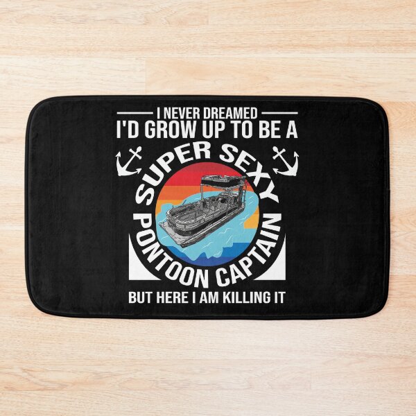 Item preview, I Never Dreamed I'd Grow Up To Be A Super Sexy Pontoon Captain but here I am killing it Funny retro Vintage boating quote designed and sold by 2MDesign.