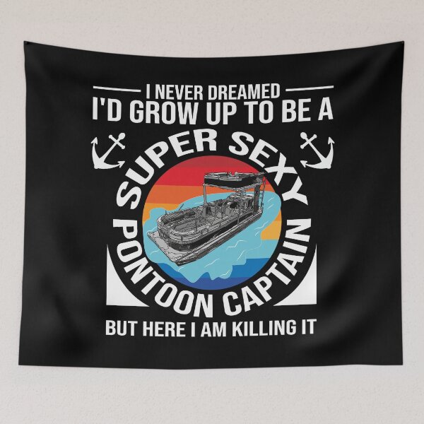 Item preview, I Never Dreamed I'd Grow Up To Be A Super Sexy Pontoon Captain but here I am killing it Funny retro Vintage boating quote designed and sold by 2MDesign.