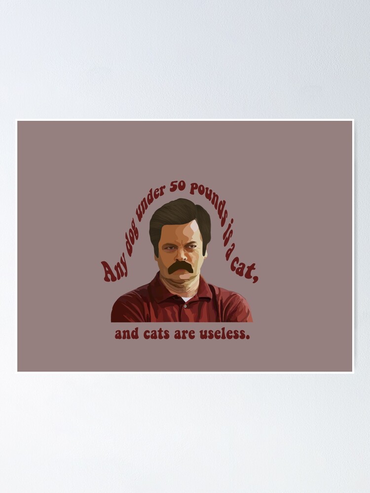 Ron Swanson Dog Quote Ron Swanson Dog Quote" Poster By Alexaschaffer | Redbubble