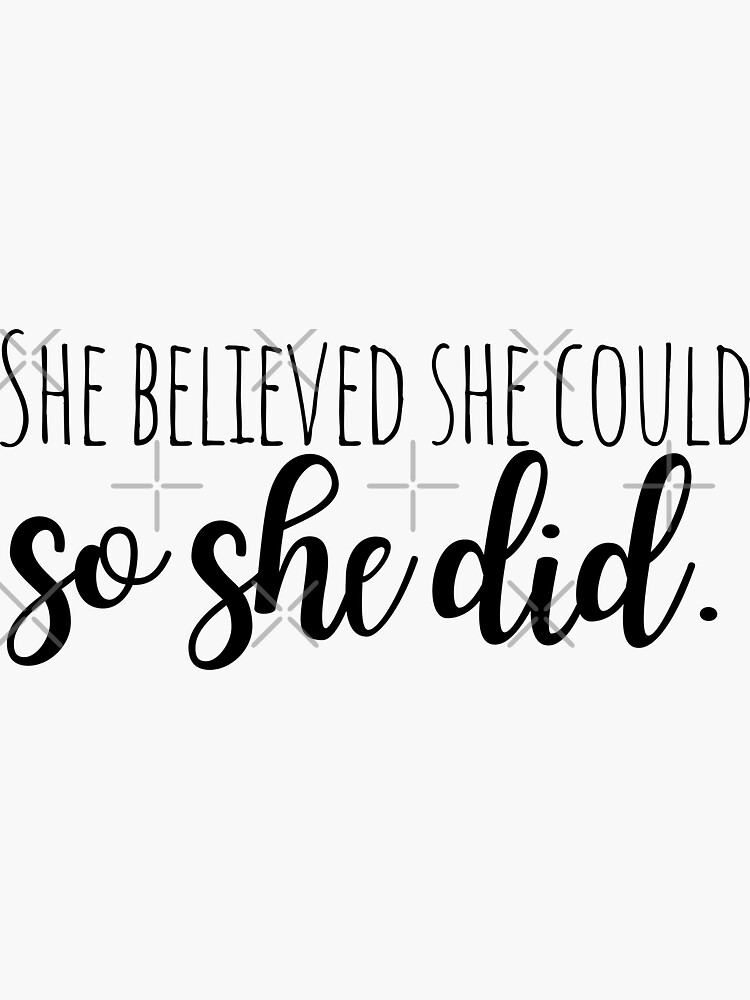 she-believed-she-could-so-she-did-quote-sticker-for-sale-by