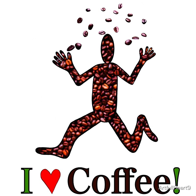 "I Love Coffee" By ArtfullHeart9 | Redbubble