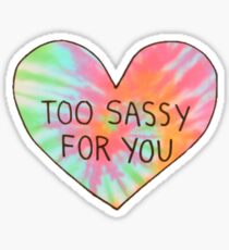 Too Sassy For You (Tie-Dye) Sticker