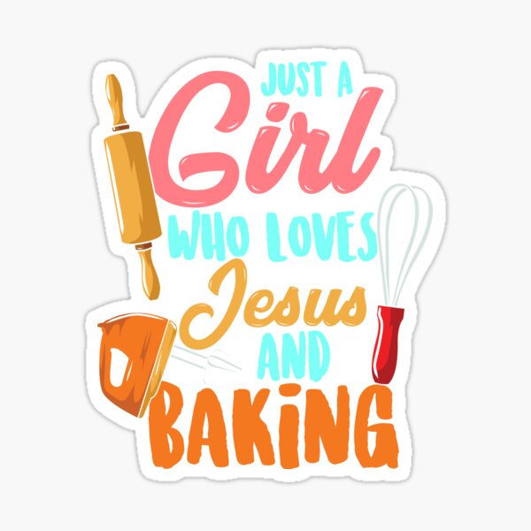 Baking Sticker Baking Gifts Christian Gifts for Women Gift for Baker  Sticker for Baker Jesus Sticker Just a Girl Who Loves Jesus 