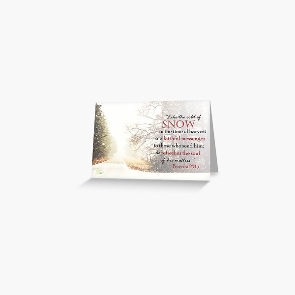 Snow - Proverbs 25:13 Greeting Card