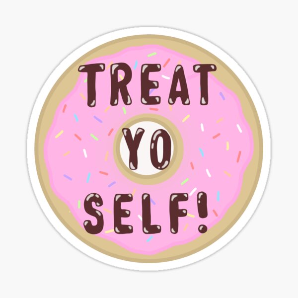 Treat Yo Self Sticker