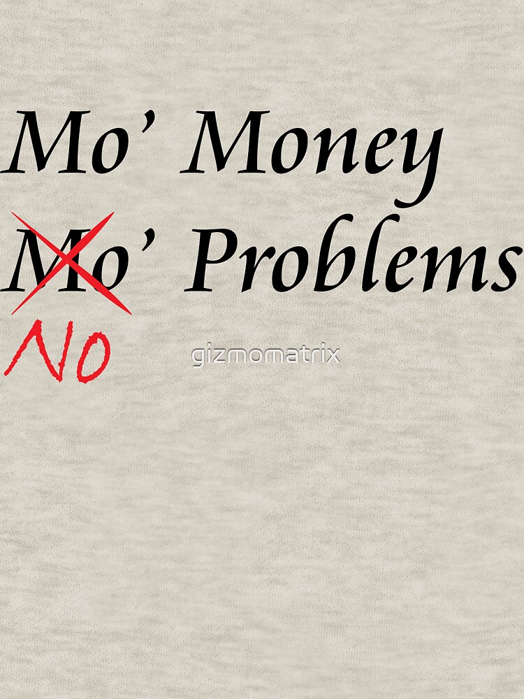 mo money mo problems sweatshirt