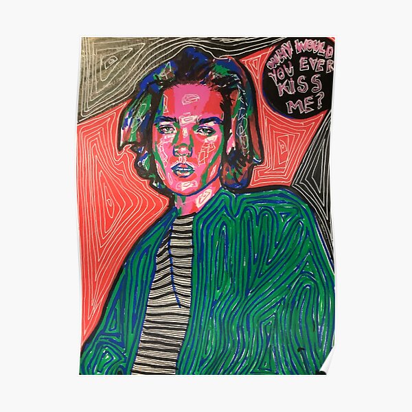 "Why Would You Ever Kiss Me" Poster by arthippiehan Redbubble