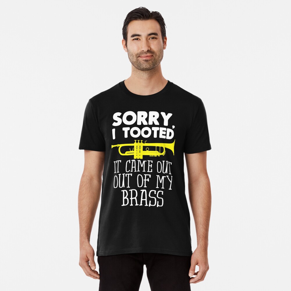 Sorry I Tooted It Came Out Of My Brass Funny Trumpe  Poster for Sale by  RenCheng