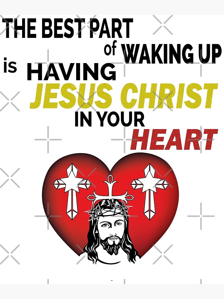 "Having Jesus Christ in Your Heart" Poster by dyomo77 Redbubble