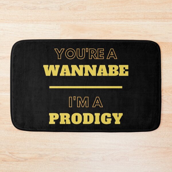 Item preview, You're A Wannabe, I'm A Prodigy designed and sold by Legit Hooligan.