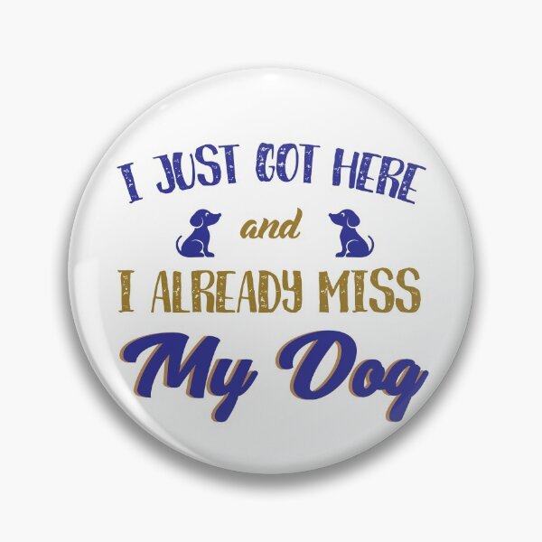 Item preview, I Just Got Here and I Already Miss My Dog designed and sold by Onestopcuteness.