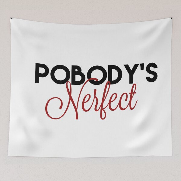 Item preview, Pobody's Nerfect designed and sold by HappyPrints ⭐⭐⭐⭐⭐.