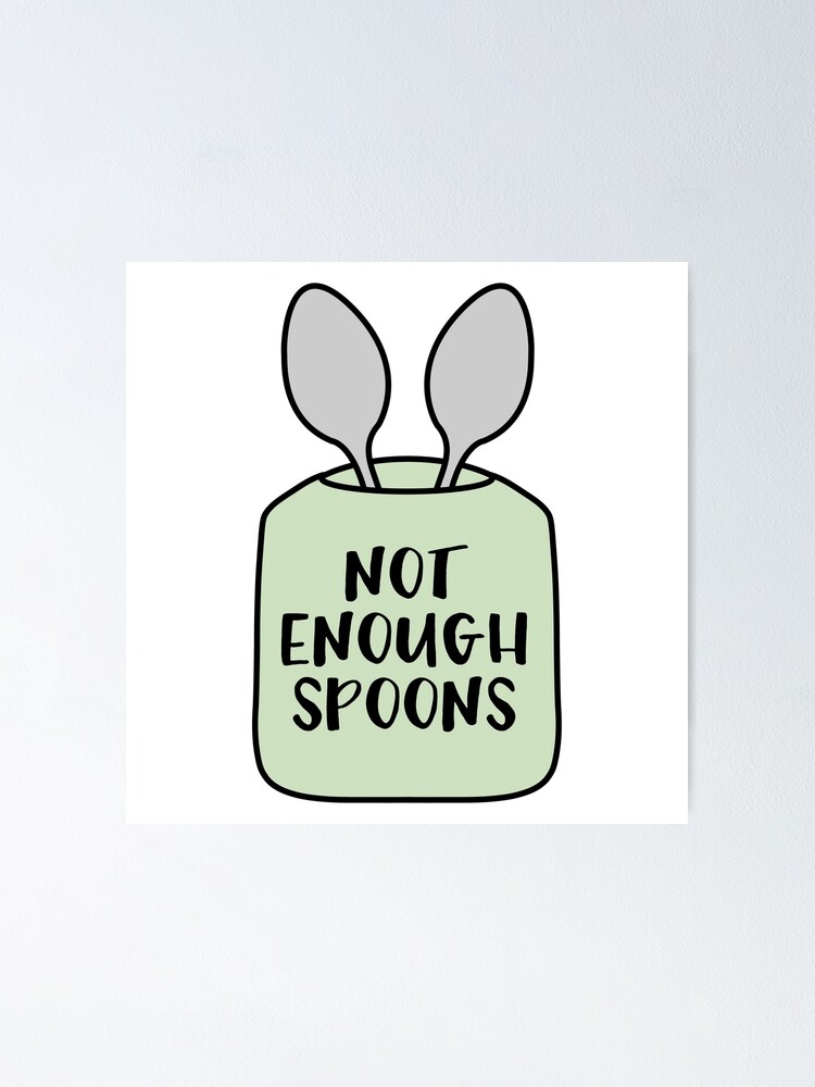 " Not Enough Spoons Hand Illustrated Visual of Spoon Theory