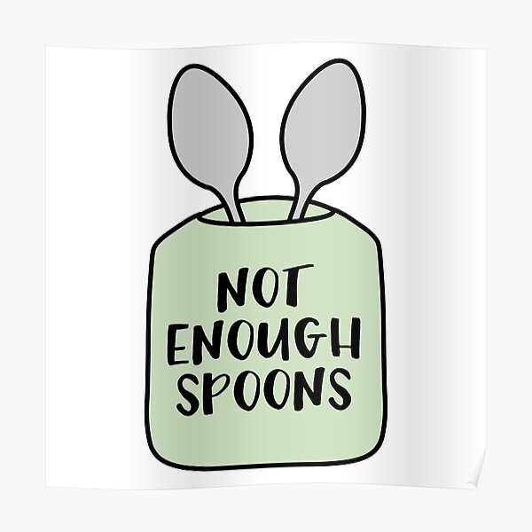 " Not Enough Spoons Hand Illustrated Visual of Spoon Theory