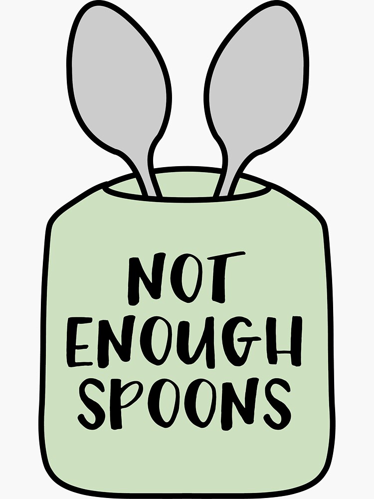 " Not Enough Spoons Hand Illustrated Visual of Spoon Theory